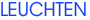 LEUCHTEN
